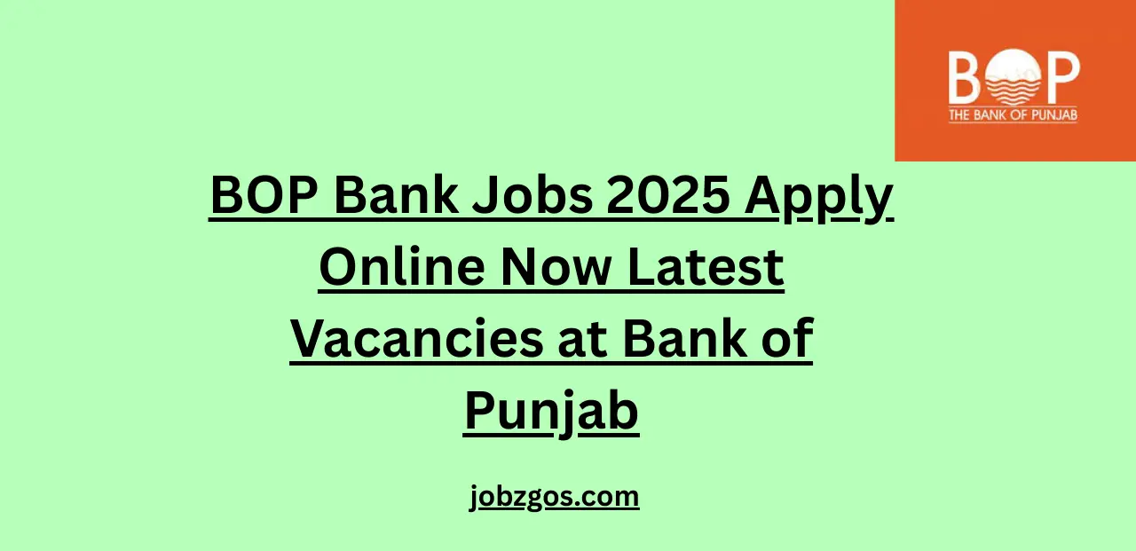 BOP Bank Jobs 2025 Apply Online Now Latest Vacancies at Bank of Punjab
