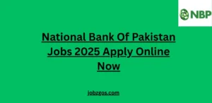 National Bank Of Pakistan Jobs 2025 Apply Online Now