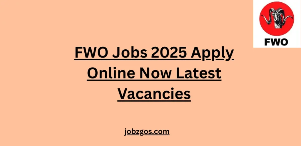 FWO Jobs 2025 Apply Online Now Latest Vacancies